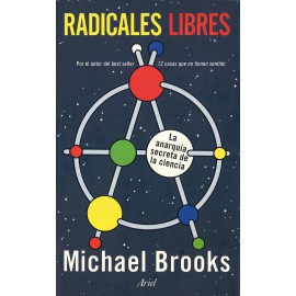 Radicales libres. La anarquía secreta de la ciencia