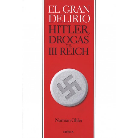 El gran delirio. Hitler, drogas y el III Reich
