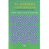 El cerebro ilusionista. La neurociencia detrás de la magia 
